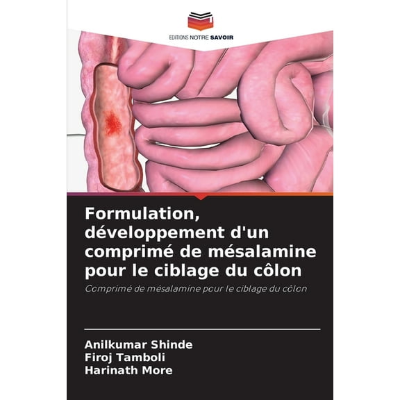 Formulation, dÃ©veloppement d'un comprimÃ© de mÃ©salamine pour le ciblage du cÃ´lon, (Paperback)
