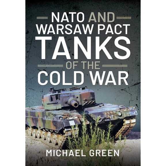 NATO and Warsaw Pact Tanks of the Cold War, (Hardcover)