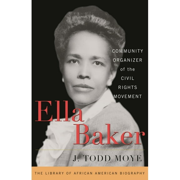 Library of African American Biography Ella Baker: Community Organizer of the Civil Rights Movement, (Paperback)