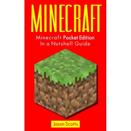 Minecraft: Minecraft Pocket Edition In a Nutshell Guide -