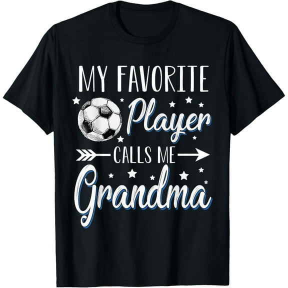 Exquisite and comfortable-Soccer My Favorite Player Calls Me Grandma Cheering Sport T-Shirt