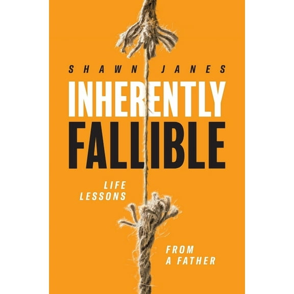 Inherently Fallible: Life Lessons From A Father, (Paperback)