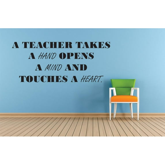 A Teacher Takes A Hand Opens A Mind And Touches A Heart Quote Custom Wall Decal Vinyl Sticker Classroom Art Lettering 12 Inches X 18 Inches