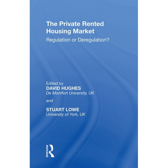 The Private Rented Housing Market: Regulation or Deregulation?, (Paperback)