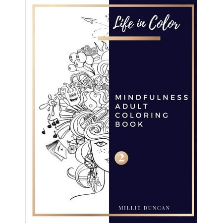 Life in Color - Mindfulness Adult Coloring Book: MINDFULNESS ADULT COLORING BOOK (Book 2): Mindfulness Coloring Book for Adults - 40+ Premium Coloring Patterns (Life in Color Series) (Paperback)