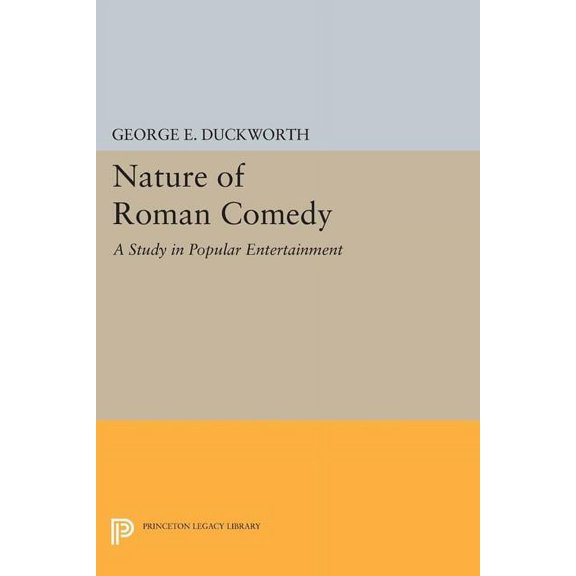 Princeton Legacy Library The Nature of Roman Comedy: A Study in Popular Entertainment, Book 1304, (Paperback)