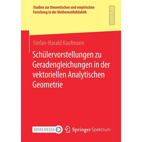 Studien Zur Theoretischen Und Empirische Schülervorstellungen Zu Geradengleichungen in Der Vektoriellen Analytischen Geometrie, (Paperback)