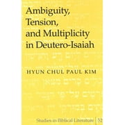 Ambiguity, Tension, and Multiplicity in Deutero-Isaiah