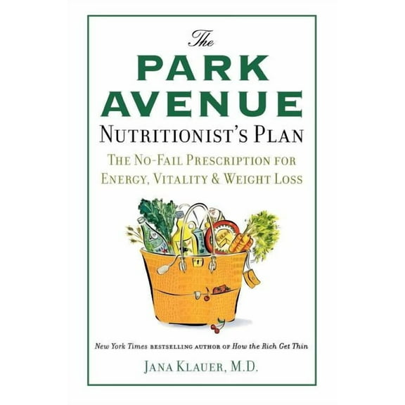 The Park Avenue Nutritionist's Plan: The No-Fail Prescription for Energy, Vitality & Weight Loss