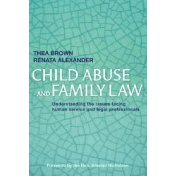 Child Abuse and Family Law: Understanding the issues facing human service and legal professionals, (Paperback)