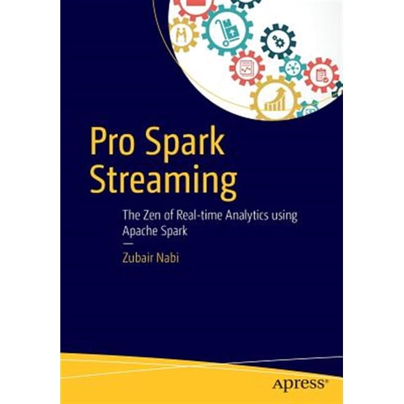 Pre-Owned Pro Spark Streaming: The Zen of Real-Time Analytics Using Apache Spark (Paperback)