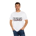 thumbnail image 4 of Funny Saying To Do List Clumsy Sarcasm Women Men Pun Joke Novelty Sarcastic Wife To Do List Clumsy Dad Gag Unisex Garment-Dyed T-shirt, 4 of 4