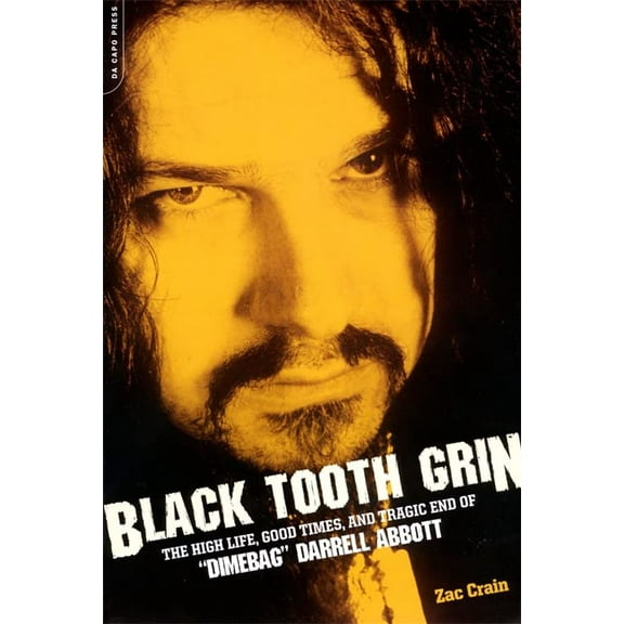 Pre-Owned Black Tooth Grin: The High Life, Good Times, and Tragic End of Dimebag Darrell Abbott (Paperback) 0306815249 9780306815249