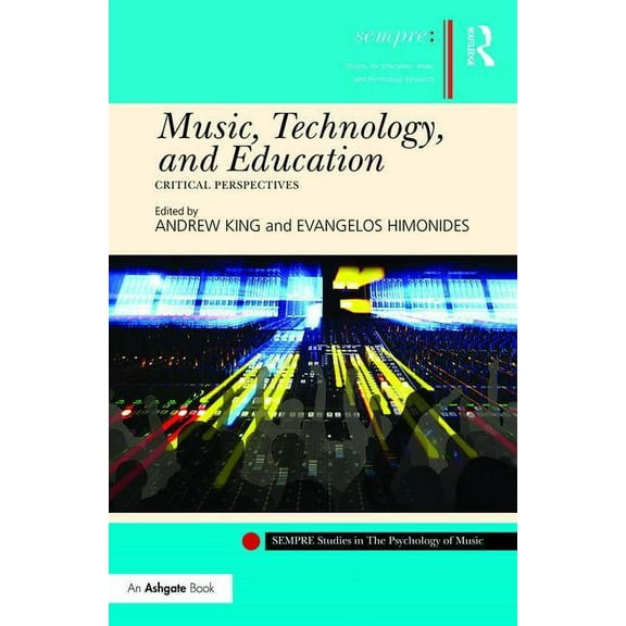 Sempre Studies in the Psychology of Musi Music, Technology, and Education: Critical Perspectives, (Hardcover)