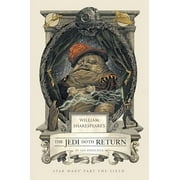 Pre-Owned William Shakespeares The Jedi Doth Return: Star Wars Part the Sixth William Shakespeares Star Wars Hardcover 159474713X 9781594747137 Ian Doescher