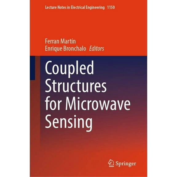 Lecture Notes in Electrical Engineering Coupled Structures for Microwave Sensing, Book 1150, (Hardcover)