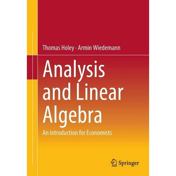 Analysis and Linear Algebra: An Introduction for Economists, (Paperback)