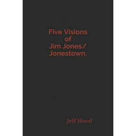 Five Visions of Jim Jones/Jonestown. (Paperback)