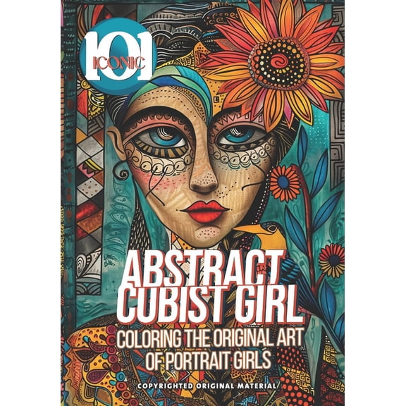 101 Iconic Coloring Books 101 Iconic: Abstract Cubist Girl: Coloring the Original Art of Portrait Girls, Coloring book For adults : Immerse Yourse, (Paperback)