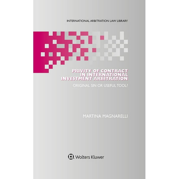 Privity of Contract in International Investment Arbitration: Original Sin or Useful Tool?, (Hardcover)