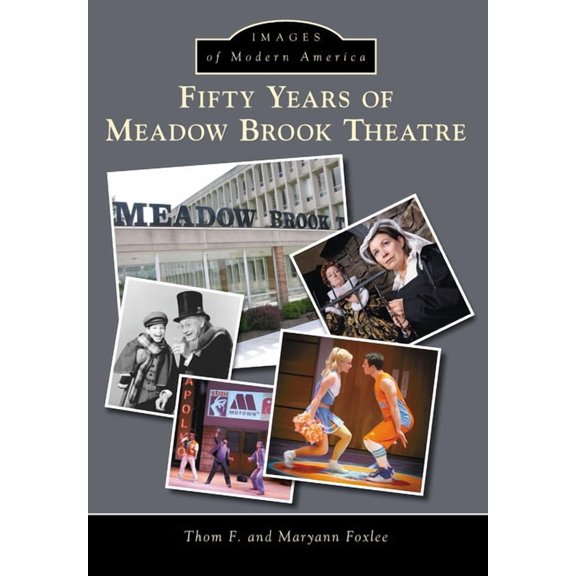 Images of Modern America: Fifty Years of Meadow Brook Theatre (Paperback)