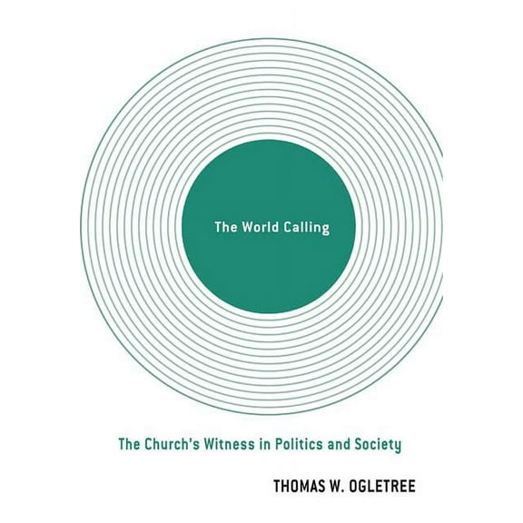 The World Calling: The Church's Witness in Politics and Society, (Paperback)