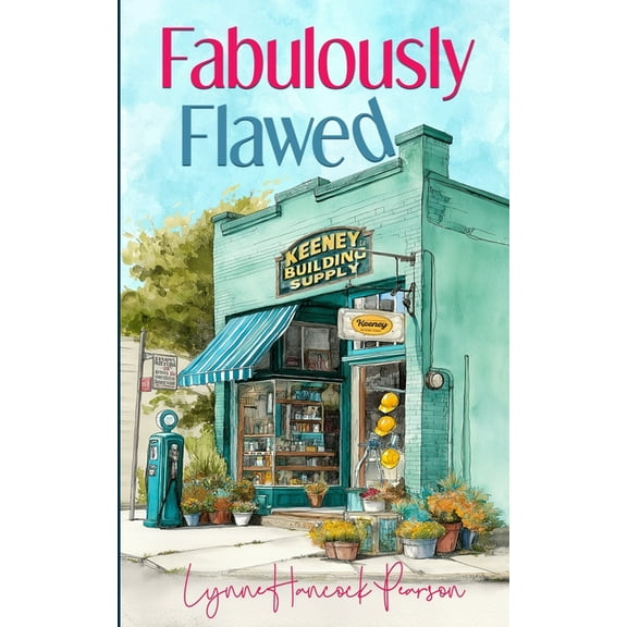 Keeney Builds Fabulously Flawed: A Small-Town Contemporary Romance, Book 3, (Paperback)