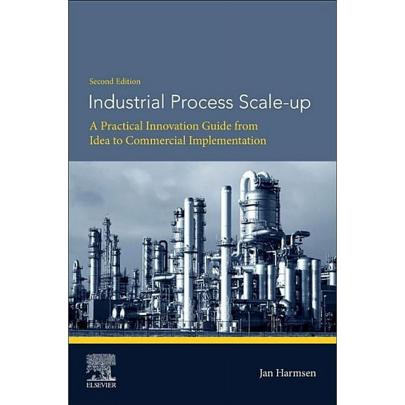 Industrial Process Scale-Up: A Practical Innovation Guide from Idea to Commercial Implementation, (Paperback)