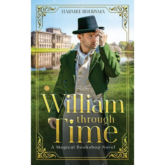 A Magical Bookshop Novel William Through Time: A Magical Bookshop Novel, Book 2, (Paperback)