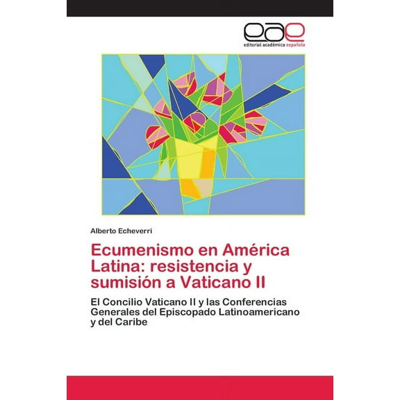 Ecumenismo en América Latina: resistencia y sumisión a Vaticano II (Paperback)
