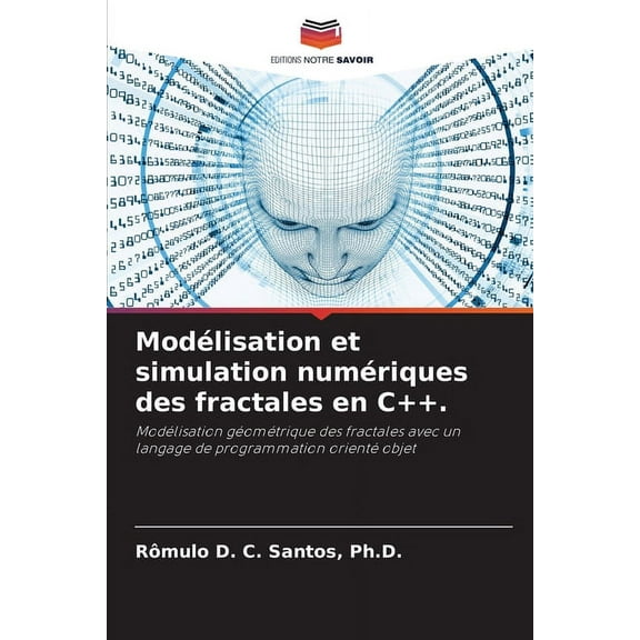 Modélisation et simulation numériques des fractales en C ., (Paperback)