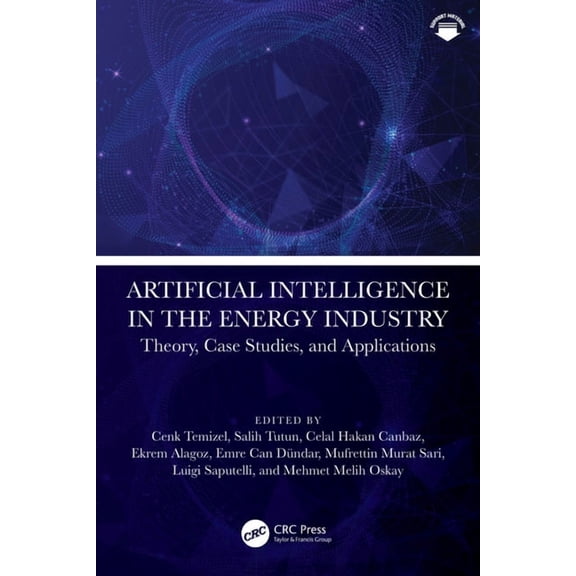 Artificial Intelligence in the Energy Industry: Theory, Case Studies, and Applications, (Hardcover)