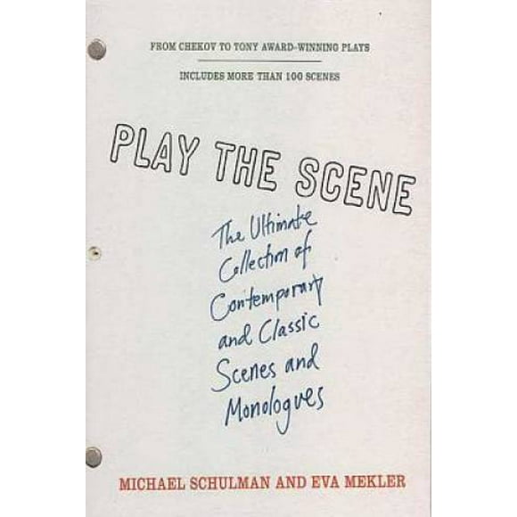Play the Scene: The Ultimate Collection of Contemporary and Classic Scenes and Monologues, Pre-Owned (Paperback)