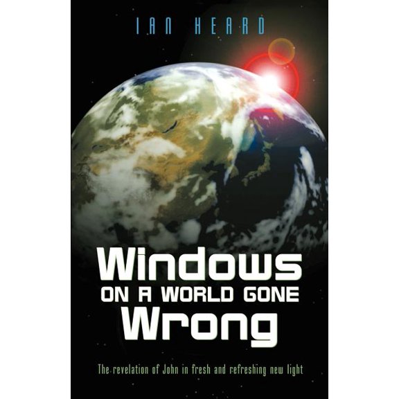 Windows on a World Gone Wrong: The Revelation of John in Fresh and Refreshing New Light, (Paperback)