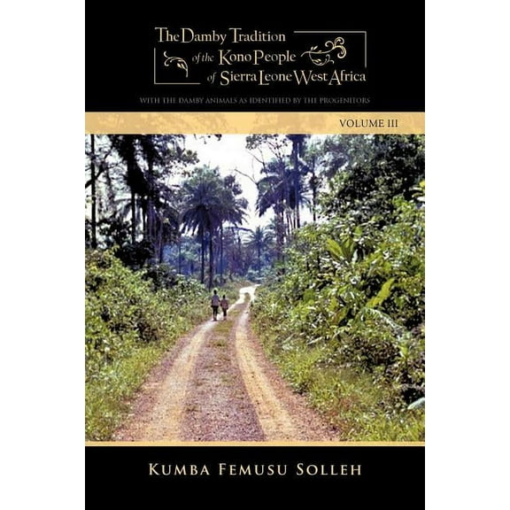Damby Tradition of the Kono of Sierra Leone-west Africa : With the Danby Animals As Identified by the Progenitors