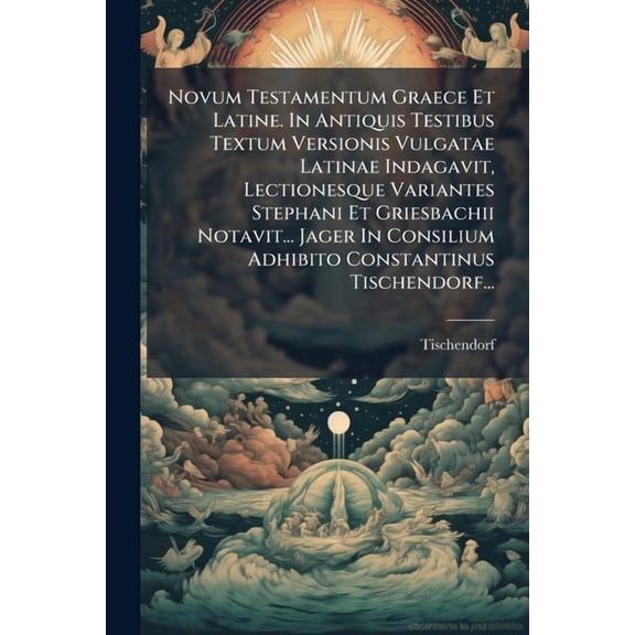 Novum Testamentum Graece Et Latine. In Antiquis Testibus Textum Versionis Vulgatae Latinae Indagavit, Lectionesque Varia, (Paperback)