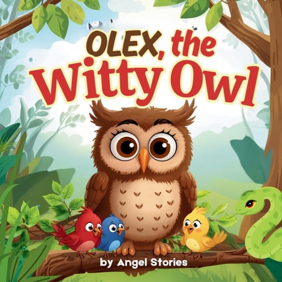 Olex the Witty Owl: A Bedtime Story Book for Toddlers, Preschoolers, and Kids Ages 2-5: Children's Animal Picture Story , (Paperback)