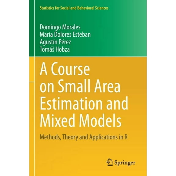 Statistics for Social and Behavioral Sci A Course on Small Area Estimation and Mixed Models: Methods, Theory and Applications in R, (Paperback)