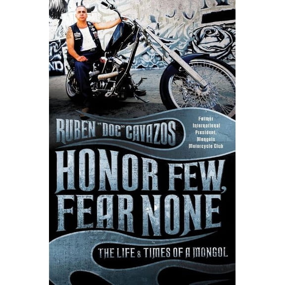 Honor Few, Fear None: The Life and Times of a Mongol, (Paperback)