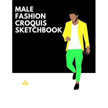 Male Fashion Croquis Sketchbook: A Professional Stylish Cute Casual Male Figure Body Illustration Templates Sketchpad with 300 Drawn Images for Designers To Sketch And Design Your High Fashion Men Des