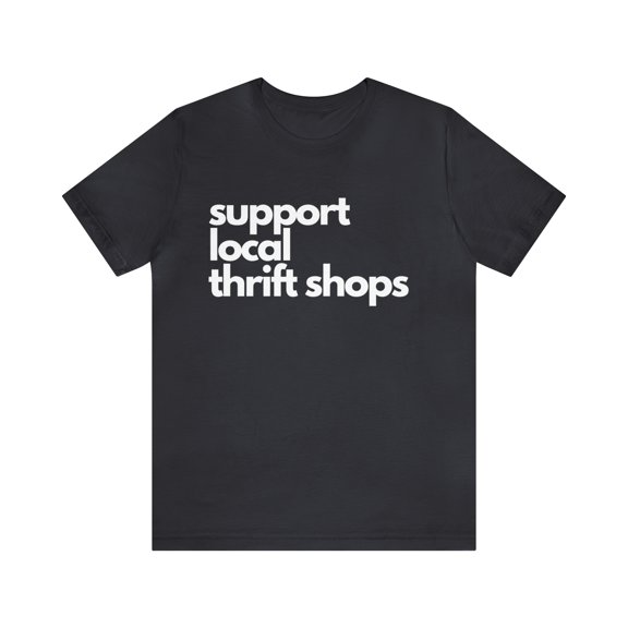 Support Local Thrift Shops Shirt | Local Thrift Store T-Shirt