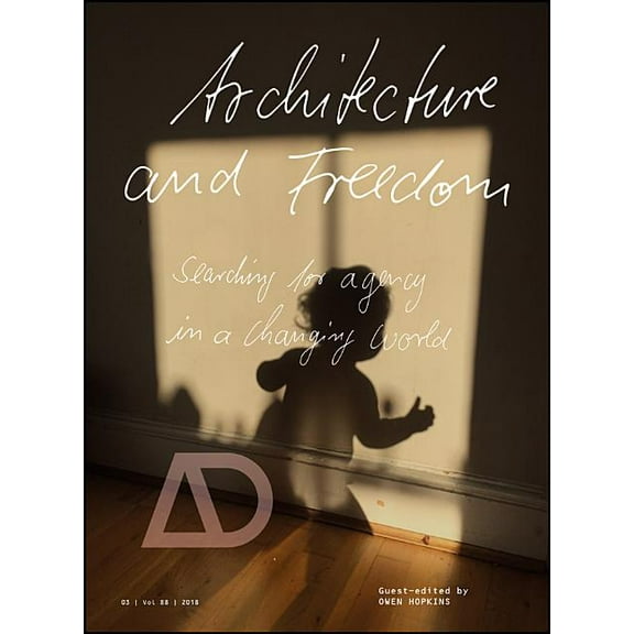 Architectural Design: Architecture and Freedom: Searching for Agency in a Changing World (Paperback)