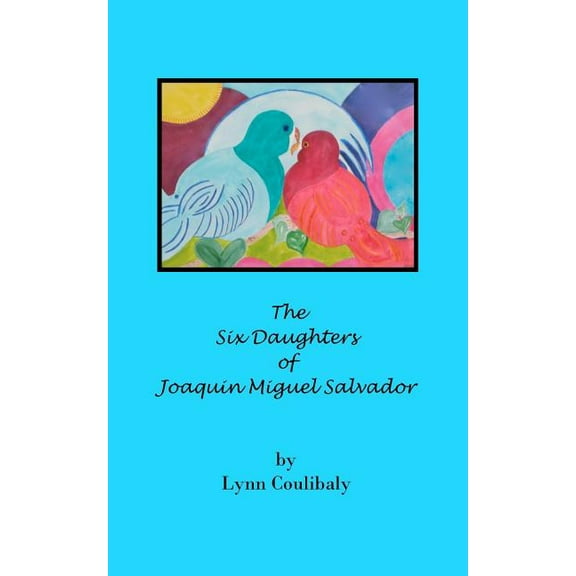 The Six Daughters of Joaquin Miguel Salvador (Paperback) by Lynn Coulibaly