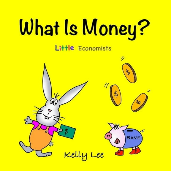 What Is Money?: Kids Money, Kids Education, Baby, Toddler, Children, Savings, Ages 3-6, Preschool-kindergarten, (Paperback)