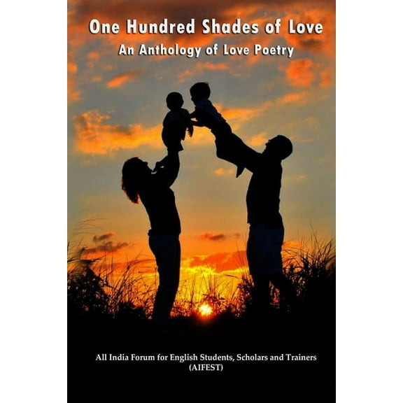 One Hundred Shades of Love: An Anthology of Love Poetry