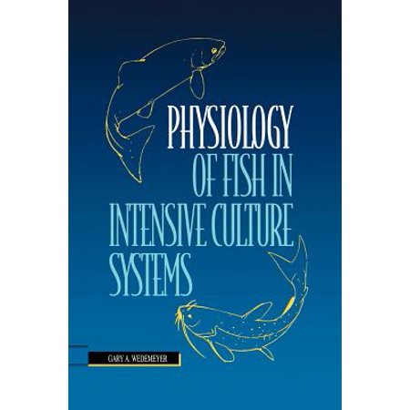 Physiology Of Fish In Intensive Culture Systems Walmart Com