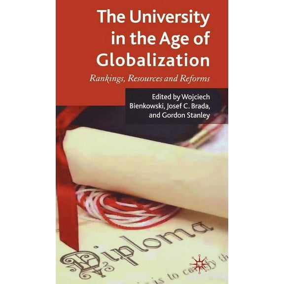 The University in the Age of Globalization: Rankings, Resources and Reforms, (Hardcover)