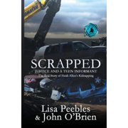 Scrapped: Justice and a Teen Informant, (Paperback)