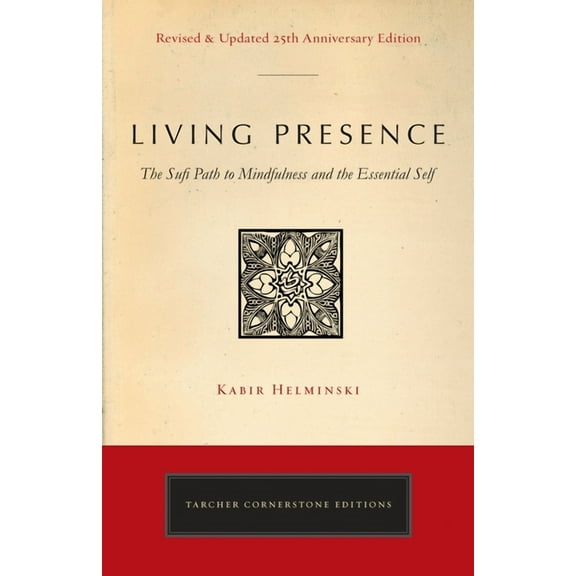 Living Presence (Revised): The Sufi Path to Mindfulness and the Essential Self, (Paperback)