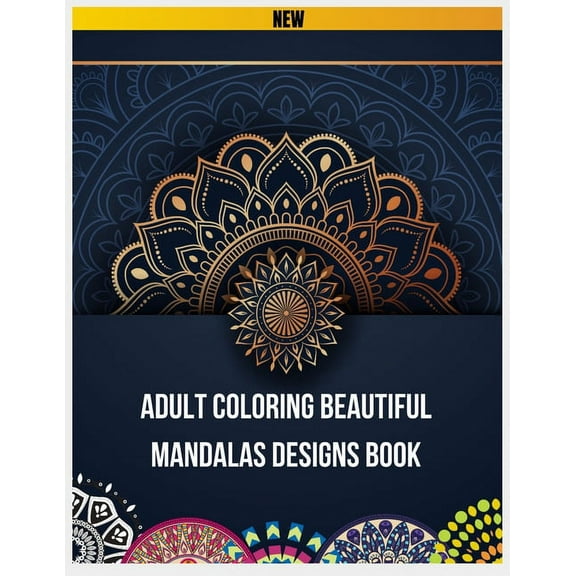 Adult Coloring Beautiful Mandalas Designs Book: Mandala Coloring Book for Adults by Paperback Paradise, Mandala Coloring, (Paperback)